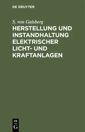 Gaisberg |  Herstellung und Instandhaltung elektrischer Licht- und Kraftanlagen | eBook | Sack Fachmedien
