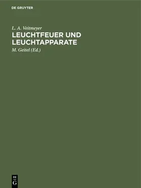 Veitmeyer / Geitel |  Leuchtfeuer und Leuchtapparate | Buch |  Sack Fachmedien