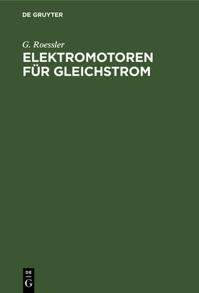 Roessler | Elektromotoren für Gleichstrom | Buch | 978-3-486-73129-3 | sack.de