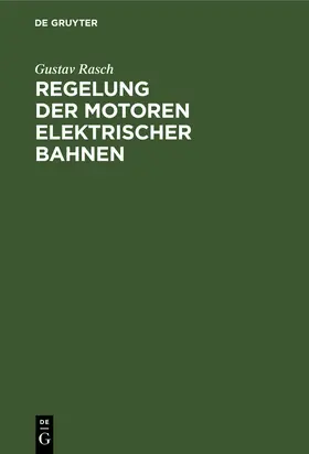 Rasch | Regelung der Motoren elektrischer Bahnen | Buch | 978-3-486-73144-6 | sack.de