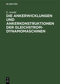 Arnold |  Die Ankerwicklungen und Ankerkonstruktionen der Gleichstrom-Dynamomaschinen | Buch |  Sack Fachmedien