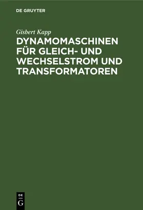 Kapp |  Dynamomaschinen für Gleich- und Wechselstrom und Transformatoren | Buch |  Sack Fachmedien