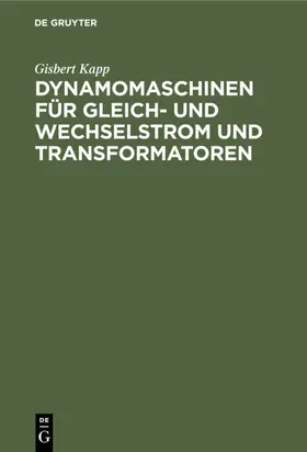 Kapp | Dynamomaschinen für Gleich- und Wechselstrom und Transformatoren | E-Book | sack.de