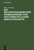 Georg |  Die Reichsfinanzreform insbesondere vom staatsrechtlichen Gesichtspunkte | Buch |  Sack Fachmedien
