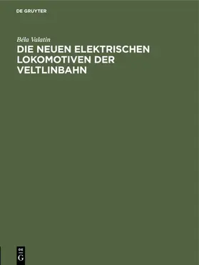 Valatin | Die neuen elektrischen Lokomotiven der Veltlinbahn | E-Book | sack.de