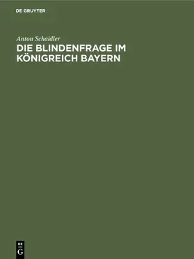 Schaidler |  Die Blindenfrage im Königreich Bayern | eBook | Sack Fachmedien