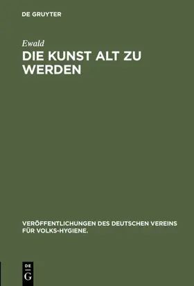 Ewald |  Die Kunst alt zu werden | eBook | Sack Fachmedien