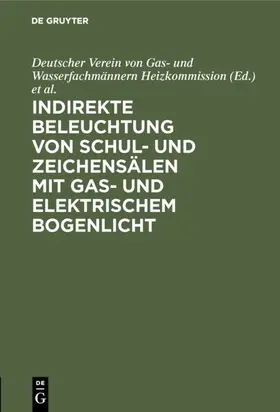 Korting / Bunte |  Indirekte Beleuchtung von Schul- und Zeichensälen mit Gas- und elektrischem Bogenlicht | eBook | Sack Fachmedien