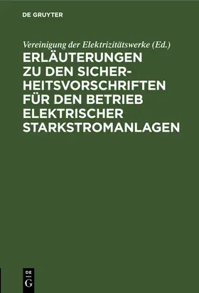  Erläuterungen zu den Sicherheitsvorschriften für den Betrieb elektrischer Starkstromanlagen | Buch |  Sack Fachmedien