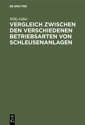 Giller |  Vergleich zwischen den verschiedenen Betriebsarten von Schleusenanlagen | Buch |  Sack Fachmedien