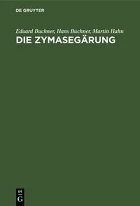 Buchner / Hahn |  Die Zymasegärung | Buch |  Sack Fachmedien