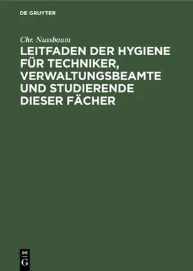 Nussbaum | Leitfaden der Hygiene für Techniker, Verwaltungsbeamte und Studierende dieser Fächer | E-Book | www.sack.de