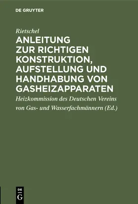 Rietschel |  Anleitung zur richtigen Konstruktion, Aufstellung und Handhabung von Gasheizapparaten | Buch |  Sack Fachmedien