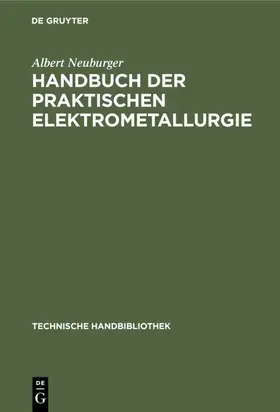 Neuburger | Handbuch der Praktischen Elektrometallurgie | E-Book | www.sack.de