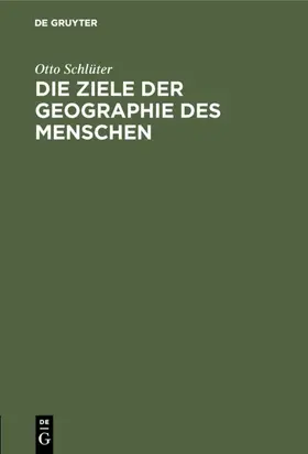 Schlüter | Die Ziele der Geographie des Menschen | E-Book | www.sack.de