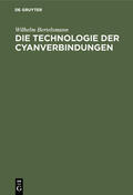 Bertelsmann |  Die Technologie der Cyanverbindungen | Buch |  Sack Fachmedien
