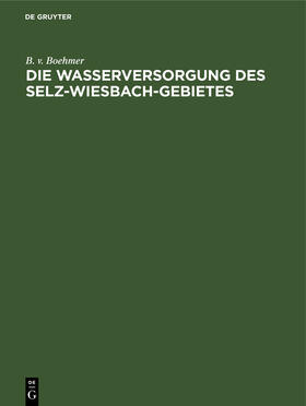 Boehmer | Die Wasserversorgung des Selz-Wiesbach-Gebietes | Buch | 978-3-486-73517-8 | sack.de
