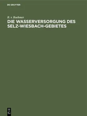 Boehmer |  Die Wasserversorgung des Selz-Wiesbach-Gebietes | eBook | Sack Fachmedien