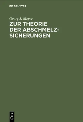 Meyer |  Zur Theorie der Abschmelzsicherungen | Buch |  Sack Fachmedien