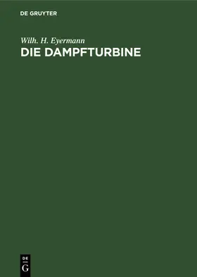 Eyermann |  Die Dampfturbine | Buch |  Sack Fachmedien