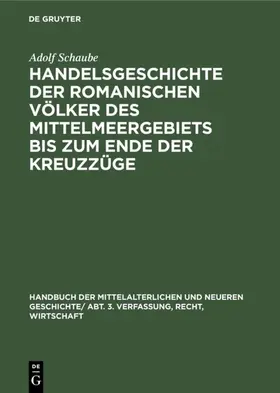 Schaube |  Handelsgeschichte der romanischen Völker des Mittelmeergebiets bis zum Ende der Kreuzzüge | eBook | Sack Fachmedien