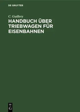 Guillery |  Handbuch über Triebwagen für Eisenbahnen | Buch |  Sack Fachmedien