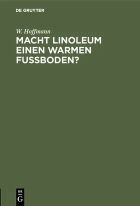 Hoffmann | Macht Linoleum einen warmen Fußboden? | Buch | 978-3-486-73649-6 | www.sack.de