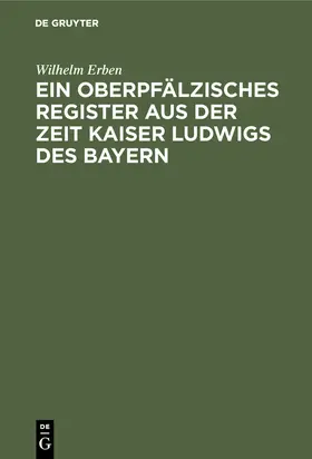 Erben |  Ein oberpfälzisches Register aus der Zeit Kaiser Ludwigs des Bayern | Buch |  Sack Fachmedien