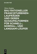 Kaplan |  Bau rationeller Francisturbinen-Laufräder und deren Schaufelformen für Schnell-, Normal-, und Langsam-Läufer | eBook | Sack Fachmedien