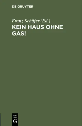 Schäfer |  Kein Haus ohne Gas! | eBook | Sack Fachmedien