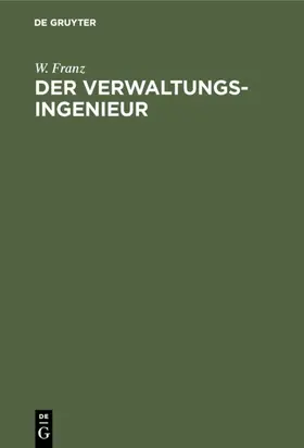 Franz |  Der Verwaltungsingenieur | eBook | Sack Fachmedien