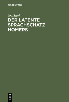 Stark | Der latente Sprachschatz Homers | Buch | 978-3-486-73733-2 | sack.de