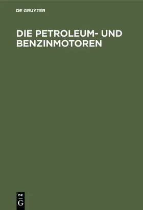 Lieckfeld |  Die Petroleum- und Benzinmotoren | eBook | Sack Fachmedien