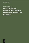 Dehio |  Historische Betrachtungen über die Kunst im Elsaß | eBook | Sack Fachmedien
