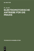Jacobi |  Elektromotorische Antriebe für die Praxis | Buch |  Sack Fachmedien