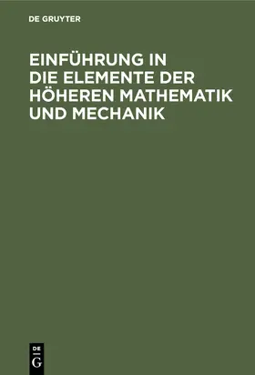 Lorenz | Einführung in die Elemente der höheren Mathematik und Mechanik | Buch | 978-3-486-73816-2 | www.sack.de