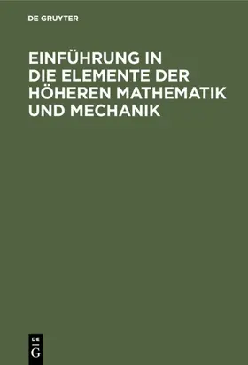 Lorenz |  Einführung in die Elemente der höheren Mathematik und Mechanik | eBook | Sack Fachmedien