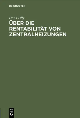 Tilly |  Über die Rentabilität von Zentralheizungen | Buch |  Sack Fachmedien
