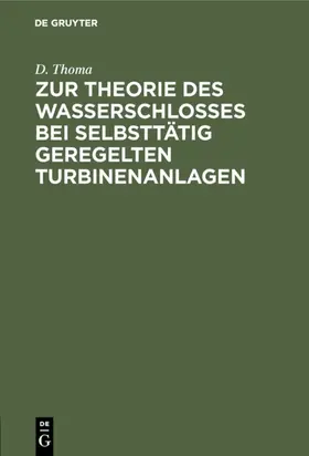 Thoma |  Zur Theorie des Wasserschlosses bei selbsttätig geregelten Turbinenanlagen | eBook | Sack Fachmedien