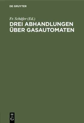 Schäfer |  Drei Abhandlungen über Gasautomaten | Buch |  Sack Fachmedien