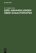 Schäfer |  Drei Abhandlungen über Gasautomaten | Buch |  Sack Fachmedien