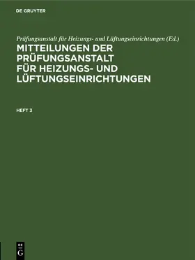  Mitteilungen der Prüfungsanstalt für Heizungs- und Lüftungseinrichtungen. Heft 3 | Buch |  Sack Fachmedien