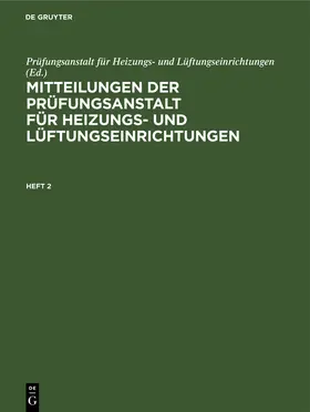Mitteilungen der Prüfungsanstalt für Heizungs- und Lüftungseinrichtungen. Heft 2 | Buch | 978-3-486-73876-6 | www.sack.de