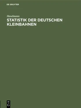 Haselmann | Statistik der deutschen Kleinbahnen | E-Book | www.sack.de