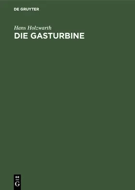 Holzwarth |  Die Gasturbine | Buch |  Sack Fachmedien