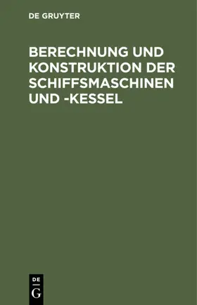  Berechnung und Konstruktion der Schiffsmaschinen und -Kessel | eBook | Sack Fachmedien