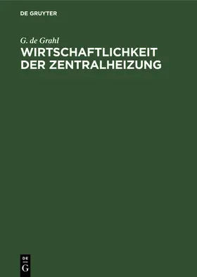 Grahl |  Wirtschaftlichkeit der Zentralheizung | Buch |  Sack Fachmedien