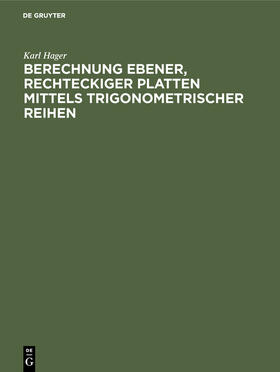 Hager | Berechnung ebener, rechteckiger Platten mittels trigonometrischer Reihen | Buch | 978-3-486-73994-7 | sack.de