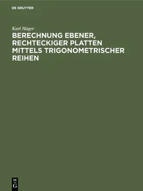 Hager |  Berechnung ebener, rechteckiger Platten mittels trigonometrischer Reihen | eBook | Sack Fachmedien