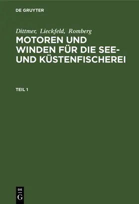 Dittmer / Romberg / Lieckfeld |  Dittmer; Lieckfeld; Romberg: Motoren und Winden für die See- und Küstenfischerei. Teil 1 | Buch |  Sack Fachmedien